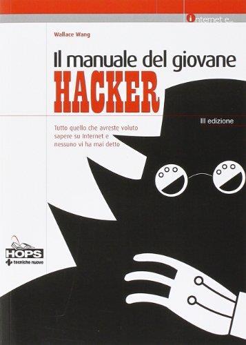 Il manuale del giovane hacker. Tutto quello che avreste voluto sapere su internet e nessuno vi ha mai detto - Wallace Wang - copertina