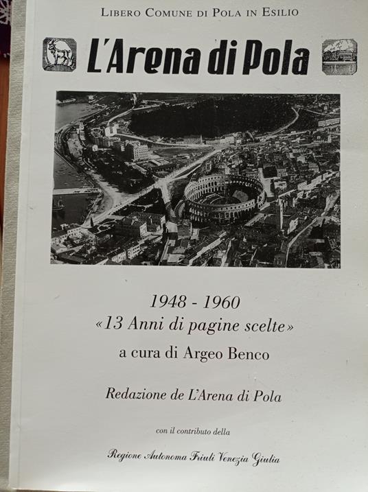 L' Arena di Pola 1948 - 1960 "13 anni di pagine scelte" - 2