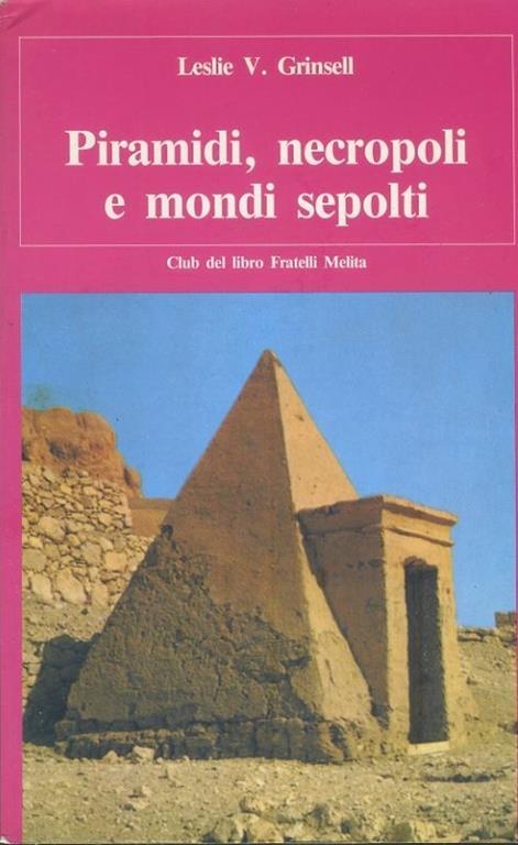 Piramidi,necropoli e mondi sepolti - Leslie V. Grinsell - copertina
