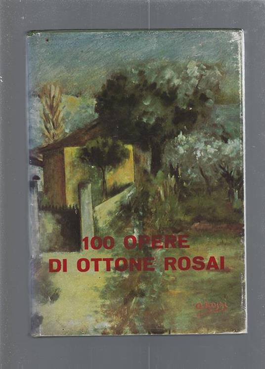 100 Opere di Ottone Rosai - Ottone Rosai - copertina