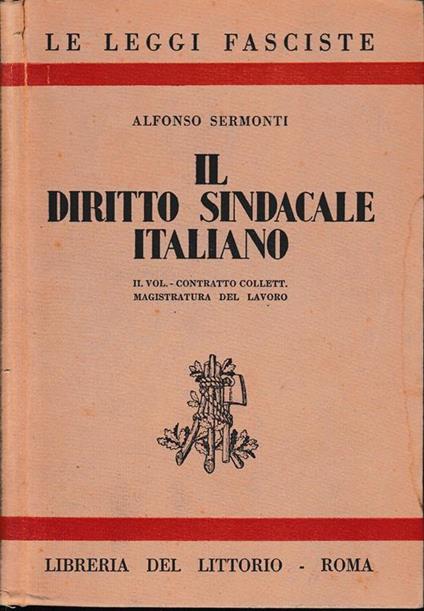 Le leggi fasciste. Il diritto sindacale italiano, vol. 2° - Alfonso Sermonti - copertina