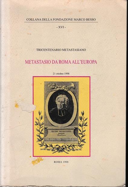 Metastasio da Roma all'Europa. Tricentenario Metastasiano, incontro di studi 21 Ottobre 1998 - copertina