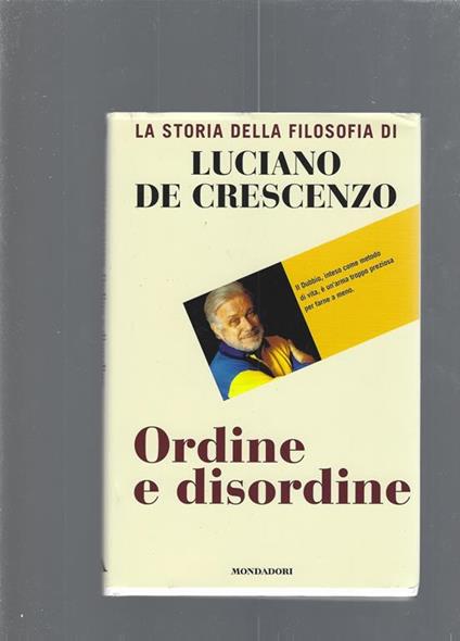 Storia Della Filosofia - Ordine E Disordine - Luciano De Crescenzo - copertina