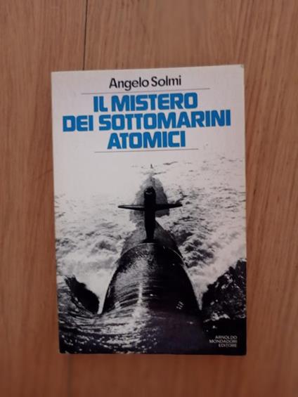 Il mistero dei sottomarini atomici - Angelo Solmi - copertina