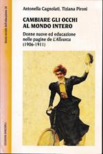 Cambiare gli occhi al mondo intero : donne nuove ed educazione nelle pagine de L'alleanza (1906-1911)