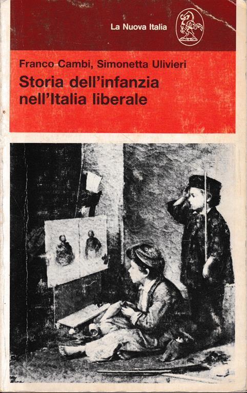 Storia dell'infanzia nell'Italia liberale (Educatori antichi e moderni) -  Libro Usato - La Nuova Italia - | IBS