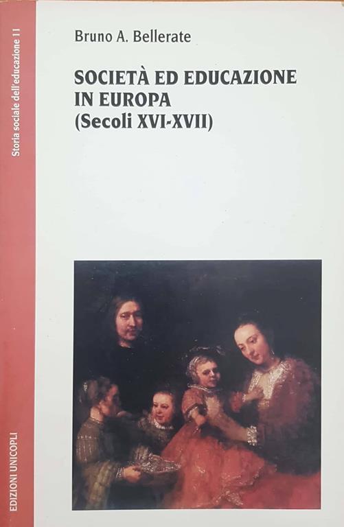 Società ed educazione in Europa (secoli XVI-XVII) - Bruno A. Bellerate - copertina