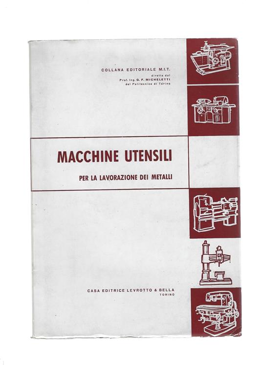 Macchine Utensili Per La Lavorazione Dei Metalli - Libro Usato - Levrotto &  Bella - | IBS