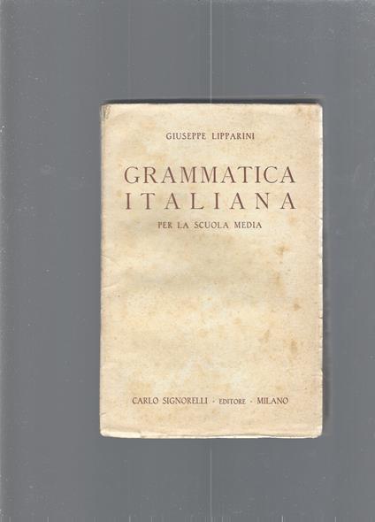 GRAMMATICA ITALIANA - Giuseppe Lipparini - Libro Usato - Carlo Signorelli  Editore 