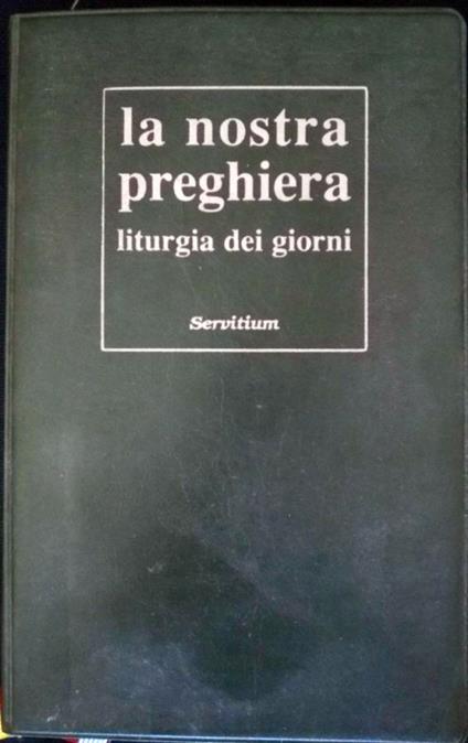 La nostra preghiera. Liturgia dei giorni - copertina