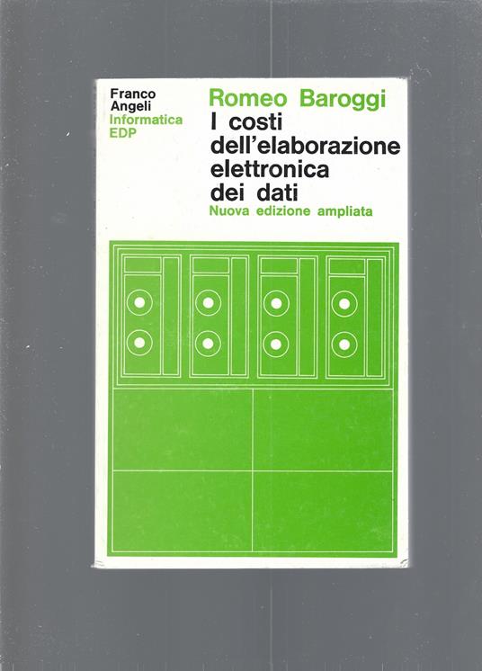 I COSTI DELL' ELABORAZIONE ELETTRONICA DEI DATI - Romeo Baroggi - copertina