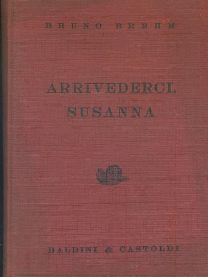 Arrivederci,Susanna - Bruno Brehm - copertina