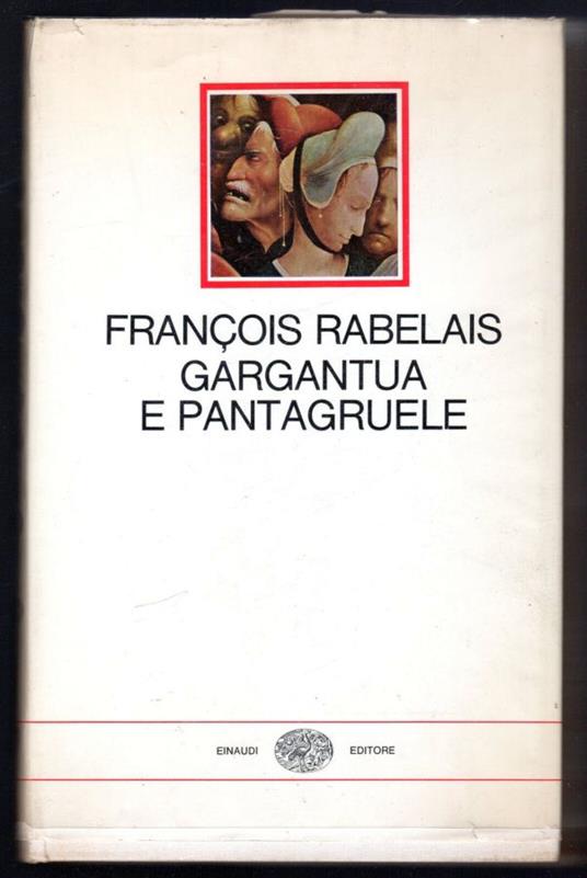 Gargantua e Pantagruele, prefazione e traduzione di Mario Bonfantini, tavole a colori riproducenti particolari dei dipinti di Hieronimus Bosch - François Rabelais - copertina