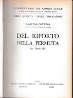 Commentario del Codice Civile, libro quarto - delle obbligazioni. Del riporto della permuta, art 1548-1555