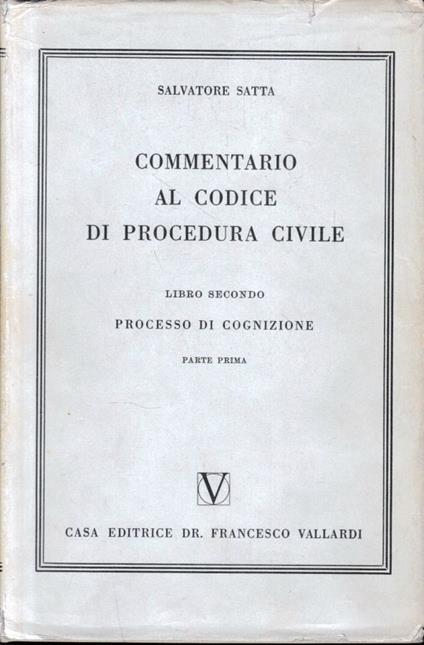 Commentario al Codice di Procedura Civile, vol. 2/1. Processo di cognizione - Salvatore Satta - copertina