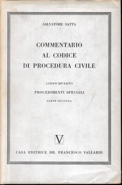 Commentario al Codice di Procedura Civile, vol. 4/2. Procedimenti speciali - Salvatore Satta - copertina