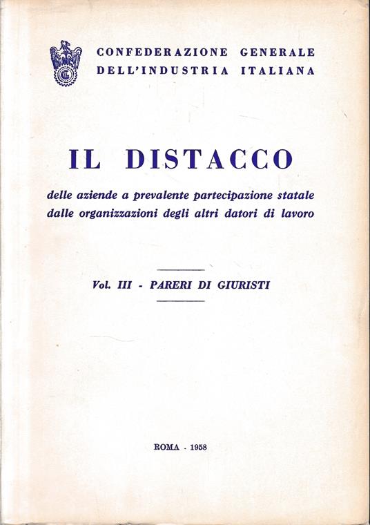 Il Distacco delle aziende a prevalente partecipazione statale dalle organizzazioni degli altri datori di lavoro, vol. 3: Pareri di giuristi - copertina