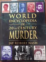 World Encyclopedia of 20th Century Murder