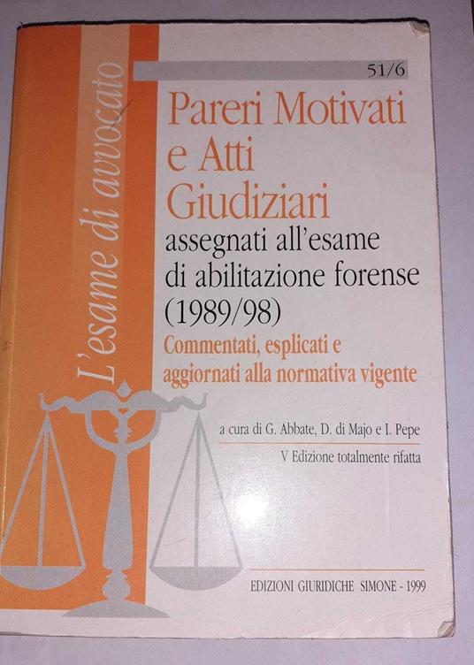 Pareri motivati e atti giudiziari : assegnati all'esame di abilitazione forense (1989/97) : commentati ed esplicati - copertina