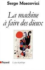 La machine à faire des dieux: Sociologie et psychologie