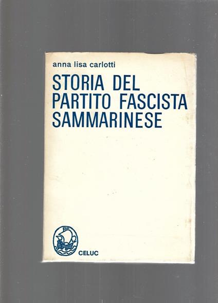 Storia Del Partito Fascista Sammarinese - Anna L. Carlotti - copertina