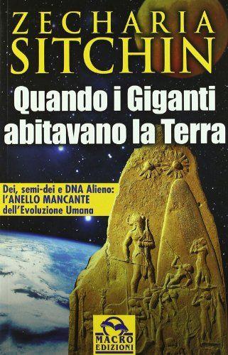 Quando i Giganti abitavano la terra. Dei, semi-dei e DNA alieno: l'anello mancante dell'evoluzione umana - Zecharia Sitchin - copertina