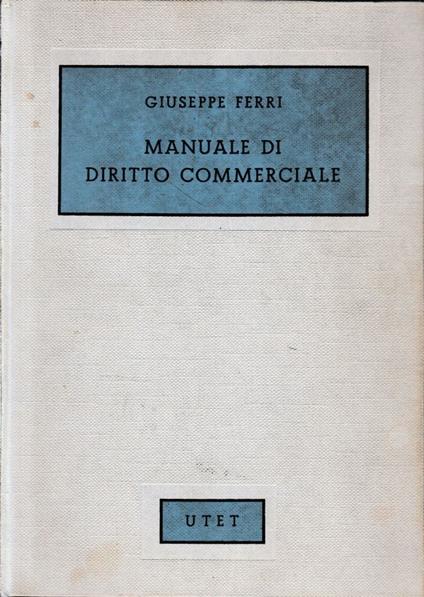 Manuale di diritto commerciale - Giuseppe Ferri - copertina