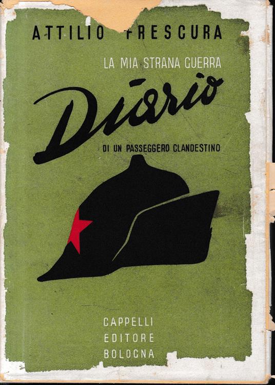 La mia strana guerra. Diario di un passeggero clandestino - Attilio Frescura - copertina