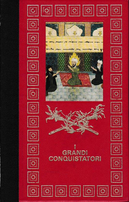 I grandi conquistatori. Cesare e la conquista della Gallia. Attila. Maometto - Bernard Michal - copertina