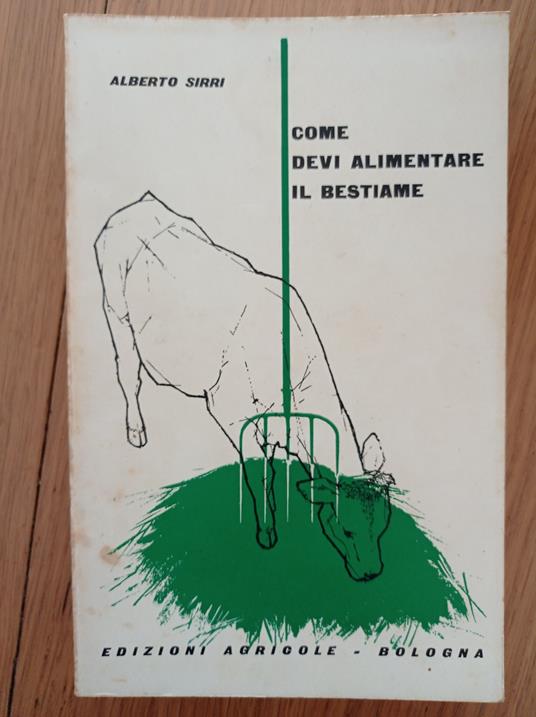 Come devi alimentare il bestiame - Alberto Sirri - copertina