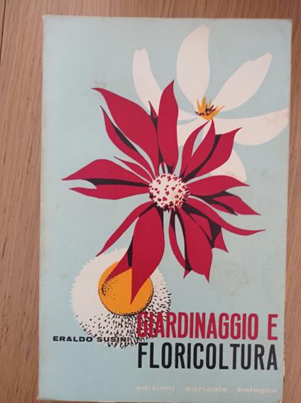 Giardinaggio e floricoltura - Eraldo Susini - copertina