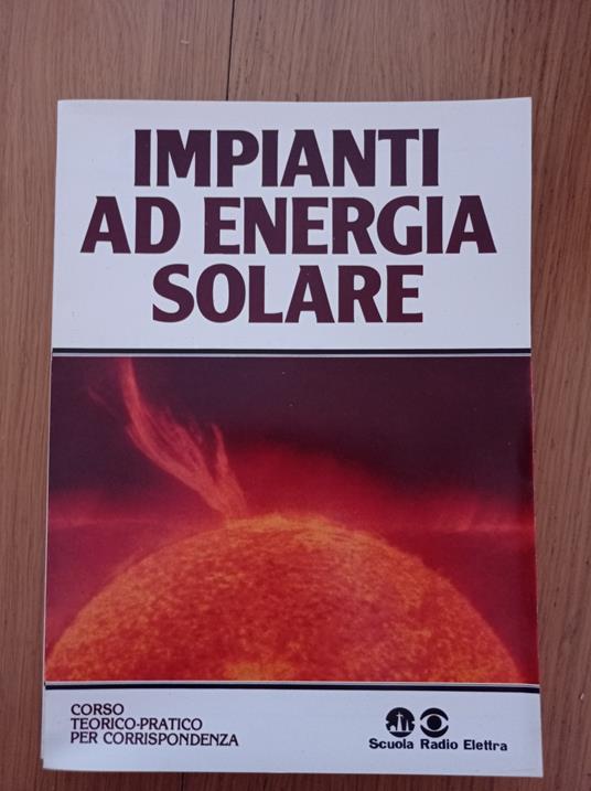 Impianti ad energia solare LEZIONE 8: impiantistica solare - Libro Usato - Scuola  Radio Elettra - | IBS