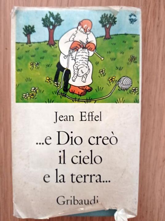 ... e Dio creò il cielo e la terra .. - Jean Effel - copertina