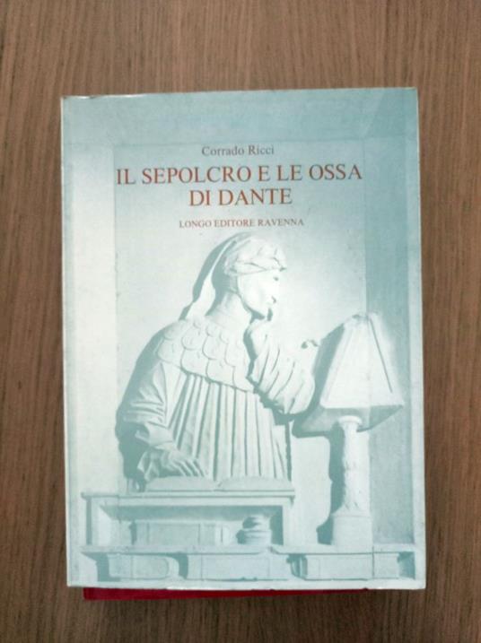 Il sepolcro e le ossa di Dante - Corrado Ricci - copertina