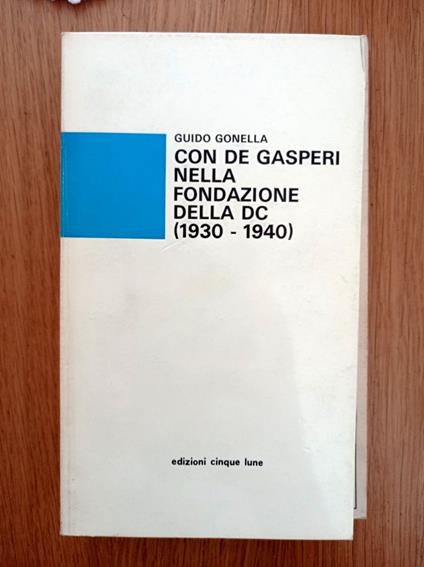 Con De Gasperi nella fondazione della DC (1930 - 1940) - Guido Gonella - copertina