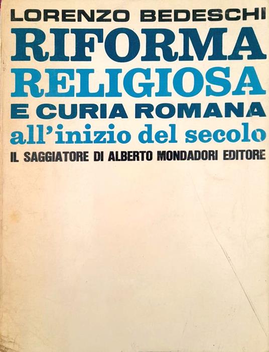 Riforma religiosa e curia romana all'inizio del secolo - Lorenzo Bedeschi - copertina