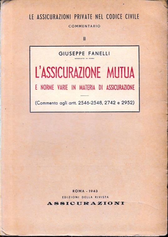 L' Assicurazione Mutua e norme varie in materia di assicurazione - Giuseppe Fanelli - copertina