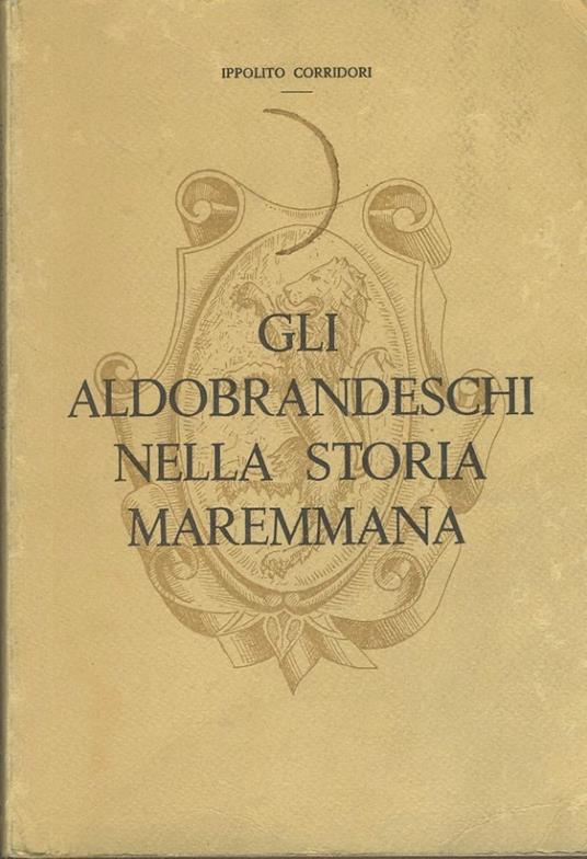 Gli aldobrandeschi nella storia maremmana - Ippolito Corridori - copertina