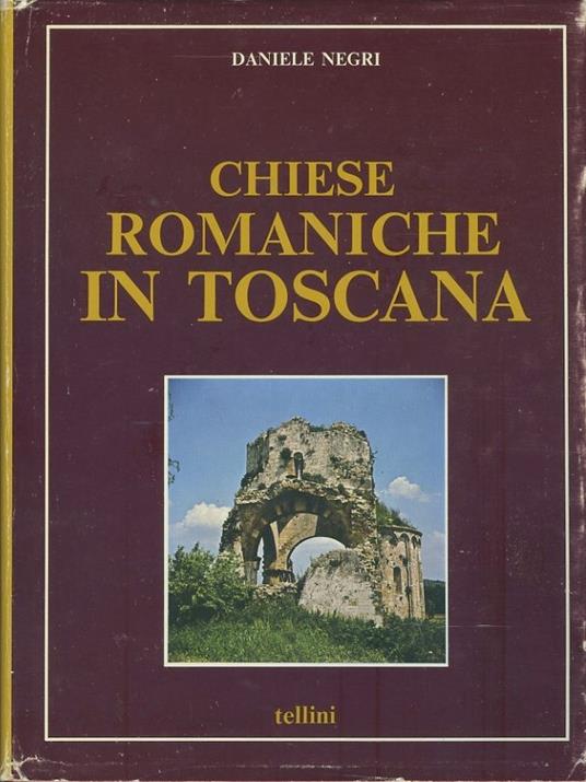 Chiese romaniche in Toscana - Daniele Negri - copertina