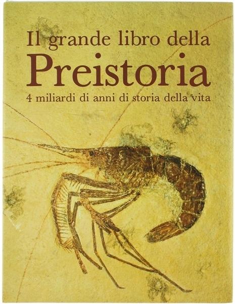 Il grande libro della preistoria. 4 miliardi di anni di storia della vita -  Giovanni Pinna - Libro Usato - Vallardi A. 