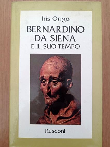 Bernardino Da Siena e il suo tempo - Iris Origo - copertina