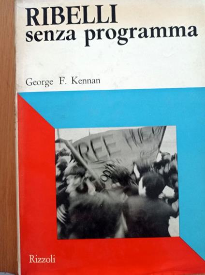 RIBELLI senza programma - George F. Kennan - copertina