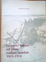 La guerra italiana nel primo conflitto mondiale 1915 - 1918