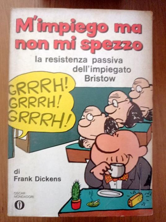 M'impegno ma non mi spezzo la resistenza passiva dell'impiegato Bristow - Frank Dickens - copertina