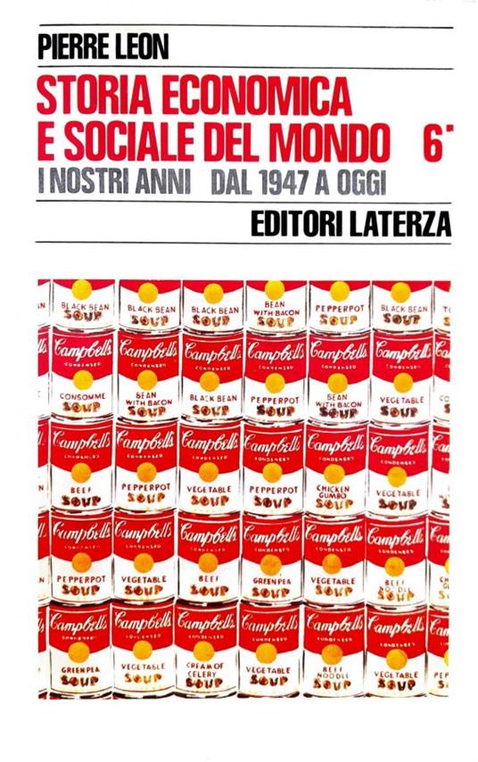 Storia economica e sociale del mondo. I nostri anni dal 1947 a oggi (volume 6, tomo primo) - Pierre Leon - copertina