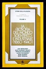 La filosofia del mondo scientifico e industriale 1860 - 1940 Volume VI