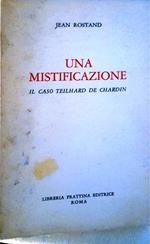 Una mistificazione. Il caso Teilhard de Chardin