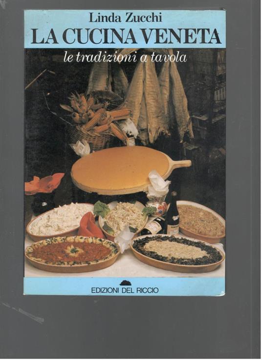 Cucina veneta. Le tradizioni a tavola - Linda Zucchi - copertina