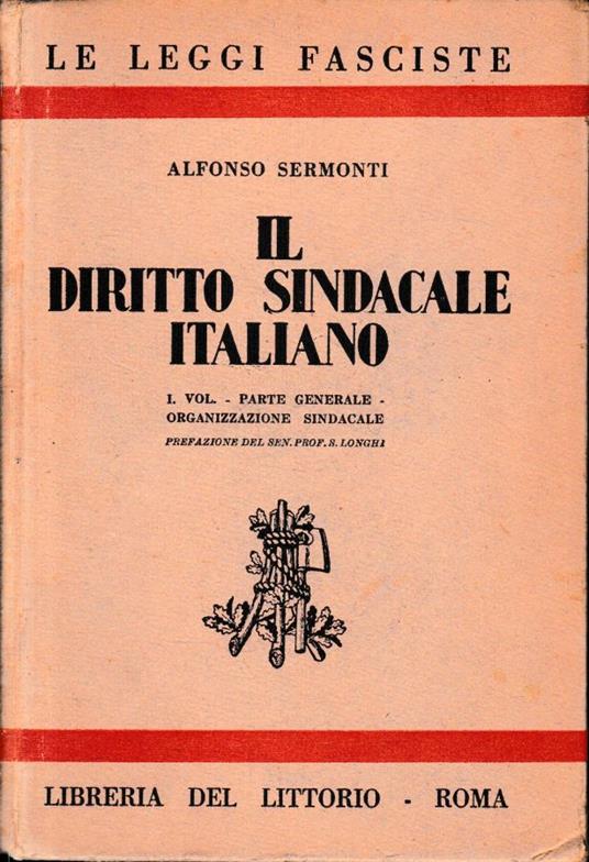 Il Diritto Sindacale Italiano, vol. 1, parte generale. Un volume - Alfonso Sermonti - copertina