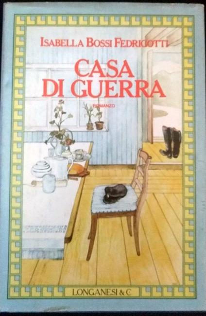 Casa di guerra - Isabella Bossi Fedrigotti - copertina